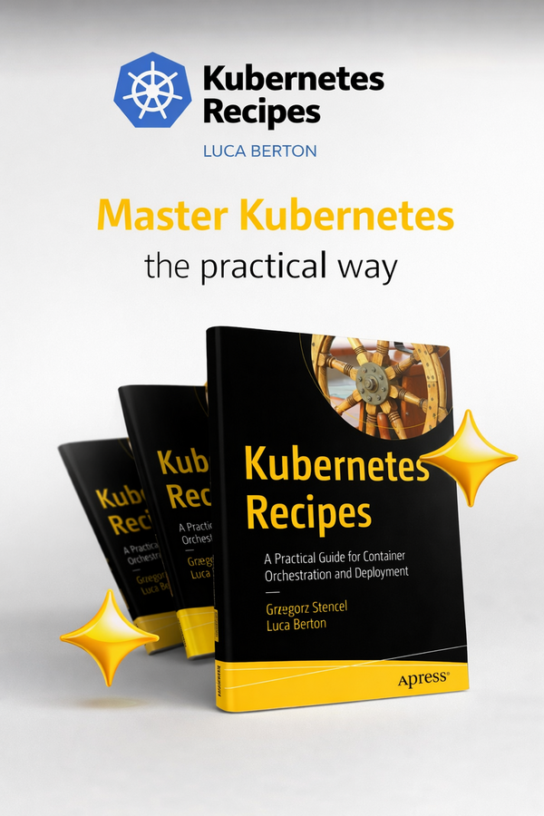 Kubernetes Recipes book - Master Kubernetes the practical way - by Grzegorz Stencel and Luca Berton - Apress